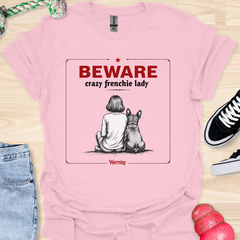 Beware crazy frenchie lady - V1 - Sit Cute T-Shirt